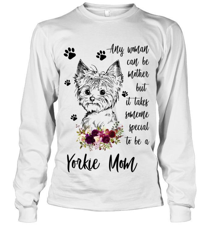 Yorkie Unisex Long Sleeve - Yorkie Any Woman Can Be Mother But It Takes Someone Special To Be A Yorkie Mom Unisex Long Sleeve - Gift For Yorkie Lovers - Image 3