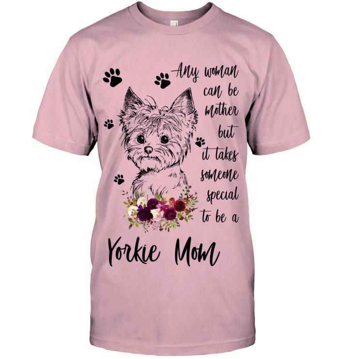 Yorkie Unisex T Shirt - Yorkie Any Woman Can Be Mother But It Takes Someone Special To Be A Yorkie Mom Unisex T Shirt - Gift For Yorkie Lovers - Image 8