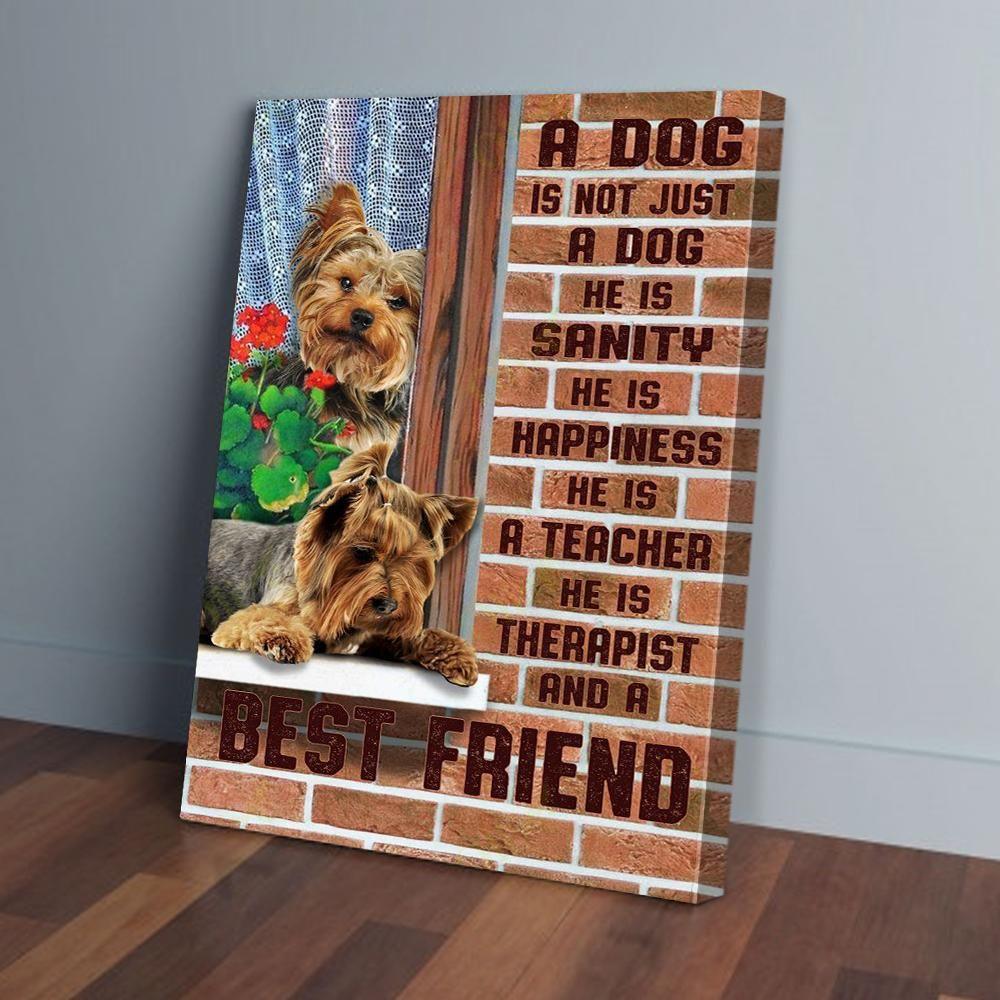 Yorkshire Portrait Canvas - Yorkie A Dog Is Not Just A Dog He Is A Best Friend Portrait Canvas - Gift For Dog Lovers, Yorkie Owner, Friends, Family
