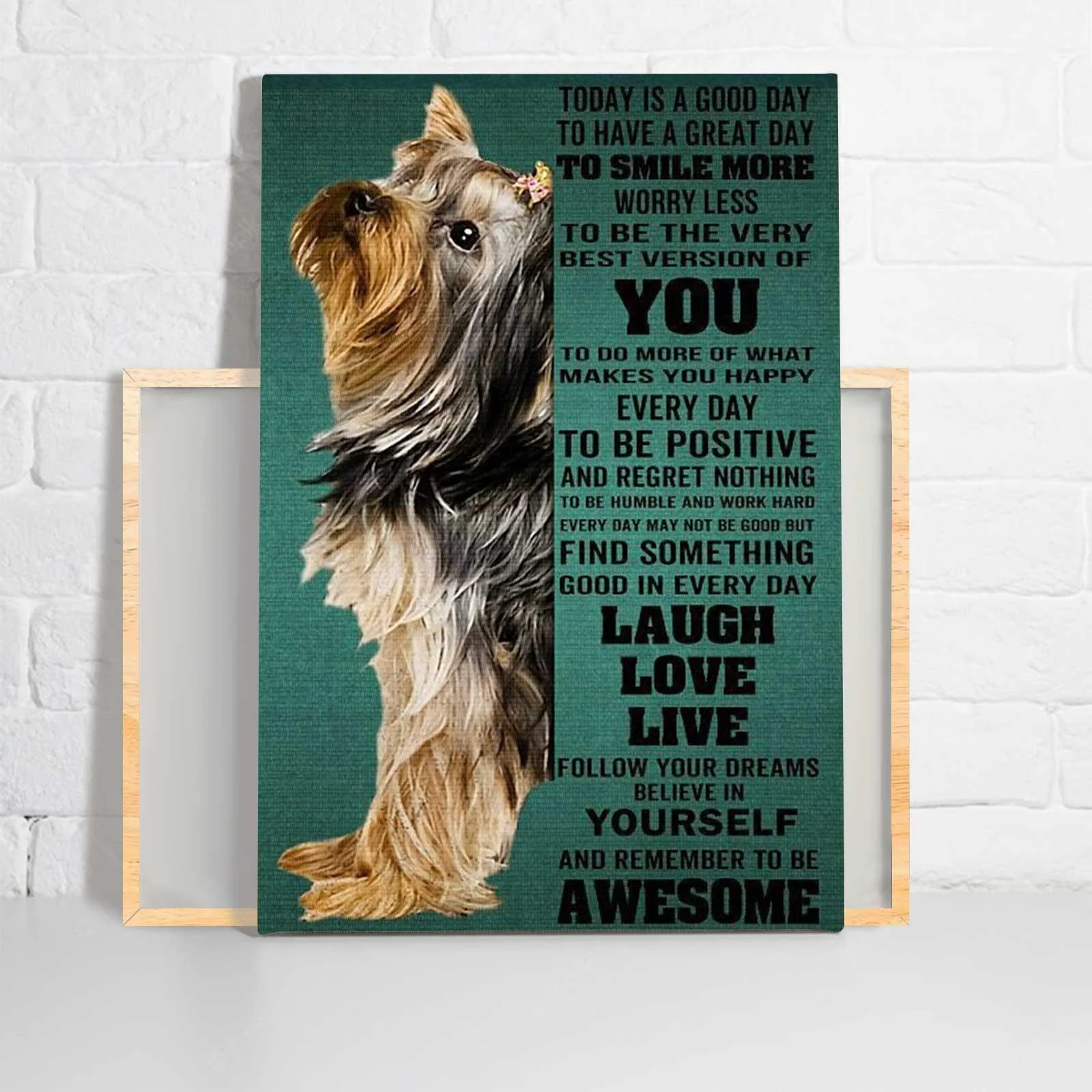 Yorkshire Portrait Canvas - Yorkie Today Is A Good Day Laugh Love Live To Be Awesome Portrait Canvas - Gift For Dog Lovers, Friends, Family - Image 2