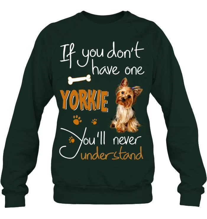 Yorkshire Yorkie Unisex Sweatshirt - If You Dont Have One Yorkie You'll Never Understand Unisex Sweatshirt - Gift for Dog Lovers, Family, Friends - Image 3