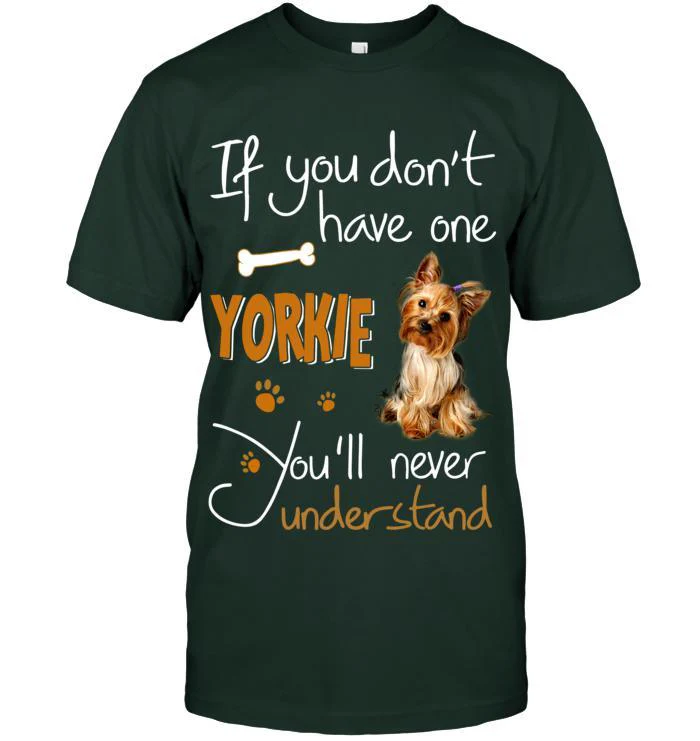 Yorkshire Yorkie Unisex T Shirt - If You Dont Have One Yorkie You'll Never Understand Unisex T Shirt - Gift for Dog Lovers, Family, Friends - Image 4