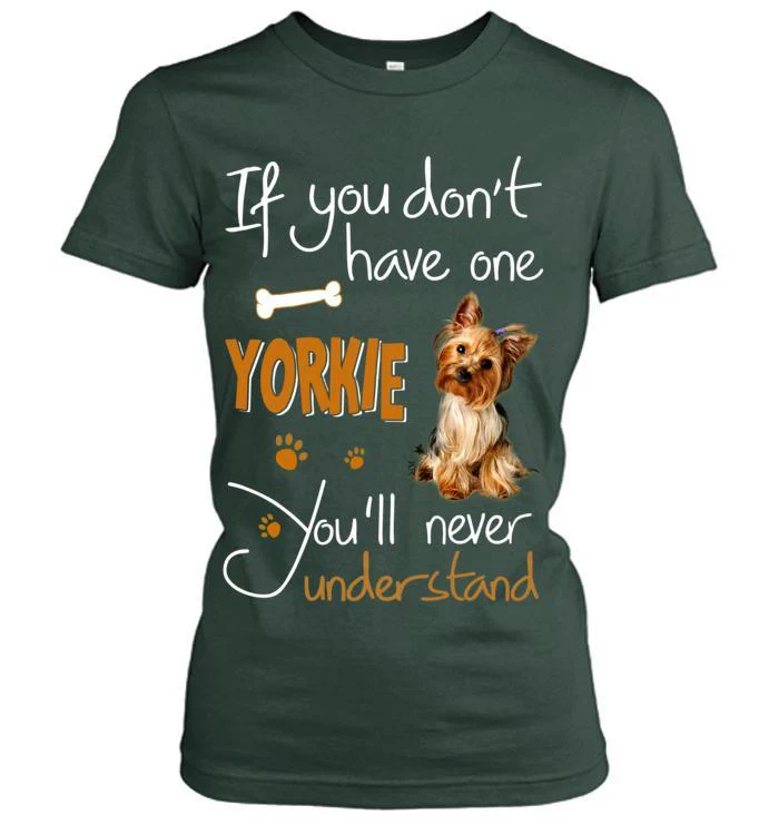 Yorkshire Yorkie Women T Shirt - If You Dont Have One Yorkie You'll Never Understand Women T Shirt - Gift for Dog Lovers, Family, Friends - Image 3